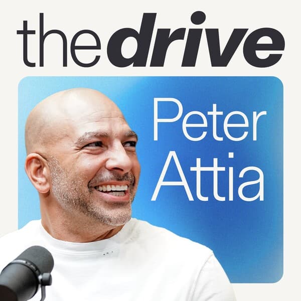 The Drive with Peter Attia